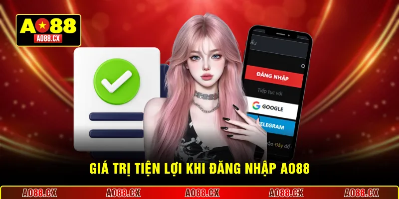  Giá trị tiện lợi khi đăng nhập AO88