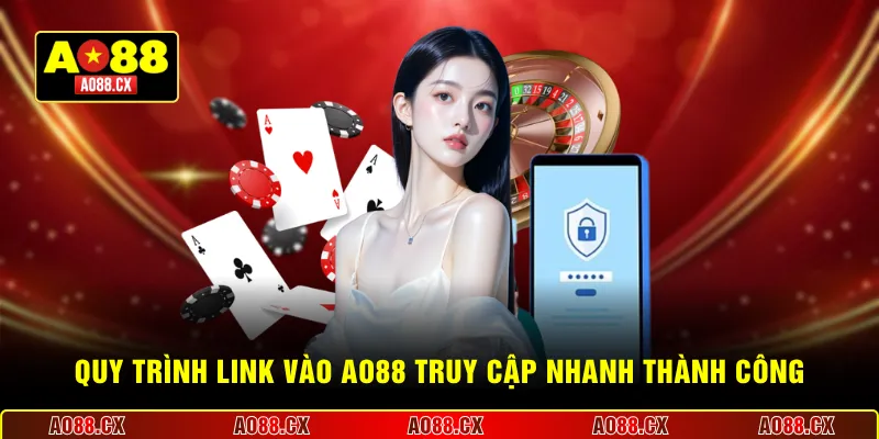 Quy trình link vào AO88 truy cập nhanh thành công